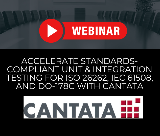 Accelerate Standards-Compliant Unit & Integration Testing for ISO 26262, IEC 61508, and DO-178C with Cantata