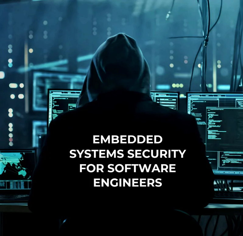 EMBEDDED SYSTEMS SECURITY FOR SOFTWARE ENGINEERS